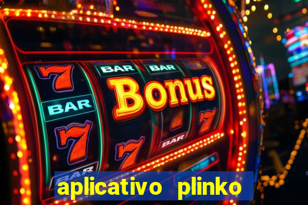 aplicativo plinko paga mesmo